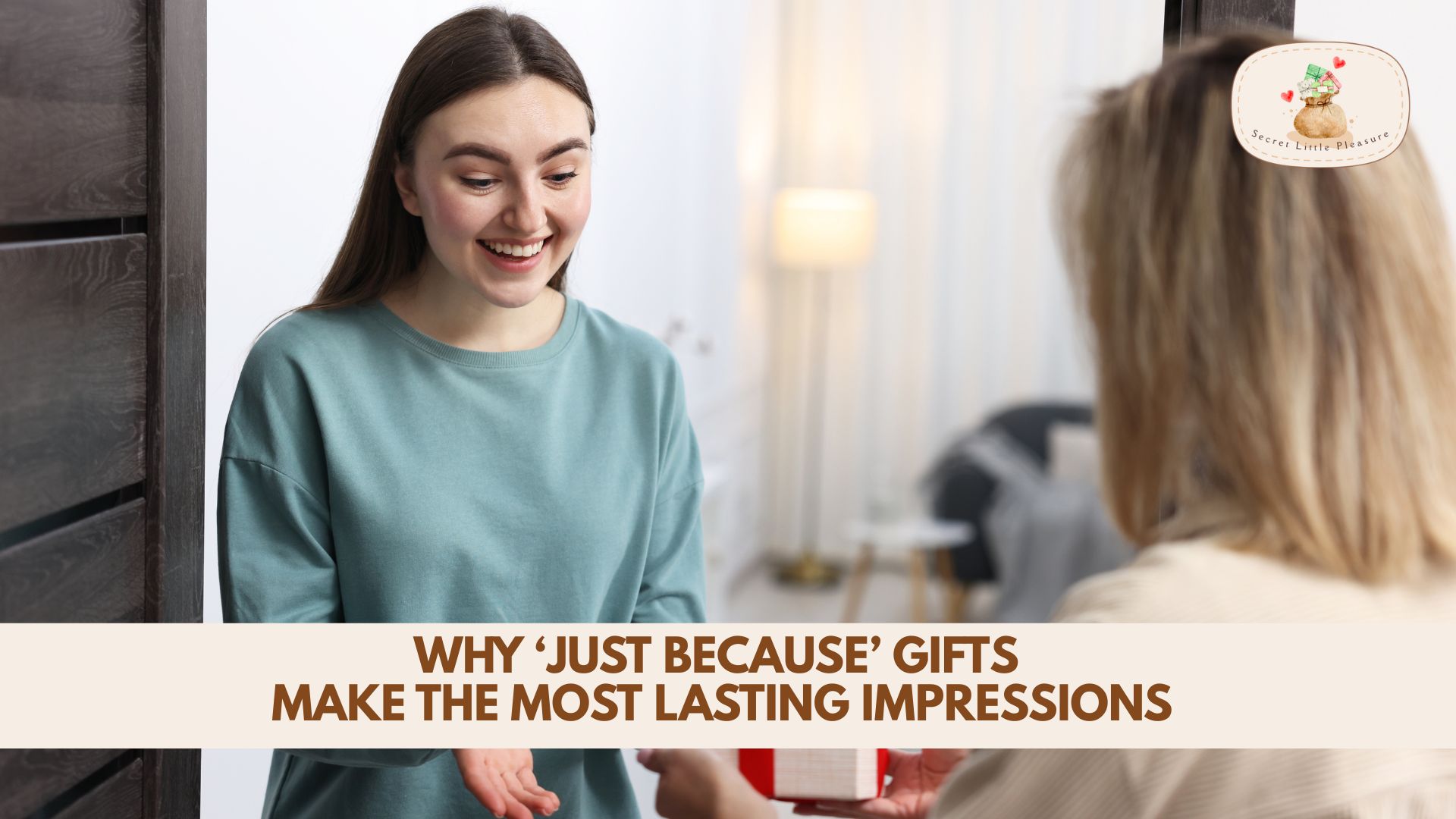 Why ‘Just Because’ Gifts Make the Most Lasting Impressions